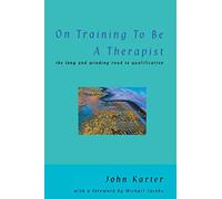 On Training To Be A Therapist: The Long and Winding Road to Qualification