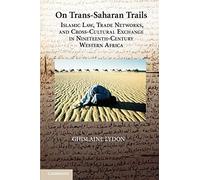 On Trans-Saharan Trails: Islamic Law, Trade Networks, and Cross-Cultural Exchange in Nineteenth-Century Western Africa