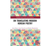 On Translating Modern Korean Poetry (Routledge Studies in East Asian Translation)