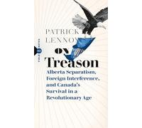 On Treason: Alberta Separatism, Foreign Interference, and Canada's Survival in a Revolutionary Age (Field Notes, 12)
