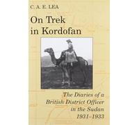 On Trek in Kordofan: The Diaries of a British District Officer in the Sudan 1931-1933 (Oriental and African Archives)
