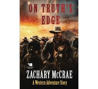 On Truth's Edge: A Classic Western Adventure
