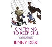 On Trying To Keep Still