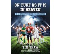 On Turf as It Is in Heaven: A 40-Day Devotional for Athletes