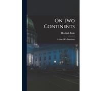 On Two Continents: A Long Life's Experience