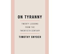 On Tyranny: Twenty Lessons from the Twentieth Century