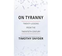 On Tyranny: Twenty Lessons from the Twentieth Century