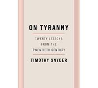 On Tyranny: Twenty Lessons from the Twentieth Century