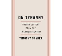 On Tyranny: Twenty Lessons from the Twentieth Century by Timothy Snyder (English