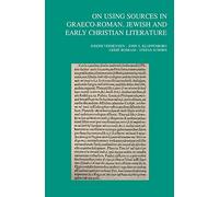 On Using Sources in Graeco-Roman, Jewish and Early Christian Literature: 327 (Bibliotheca Ephemeridum Theologicarum Lovaniensium)