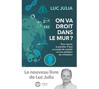 On va droit dans le mur ? - Pour sauver la planète, il faut un projet de société et une ambition de: Pour sauver la planète, il faut un projet de société et une ambition de civilisation