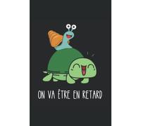 on va être en retard: carnet de notes humoristique | notebook à la couverture drôle | cadeau original et pratique