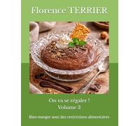 On va se régaler ! Volume 3: Bien manger avec des restrictions alimentaires