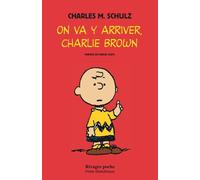 ON VA Y ARRIVER, CHARLIE BROWN (PETITE BIBLIOTHEQUE RIVAGES)