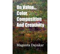 On Value, Color, Composition… and Creativity (Magunta Dayakar Art Class Series)