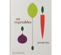 On Vegetables: Modern Recipes for the Home Kitchen.by Fox, Galuten, Chang New