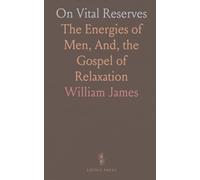 On Vital Reserves: The Energies of Men, And, the Gospel of Relaxation