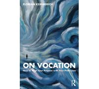 On Vocation : How to Align Your Purpose with Your Profession