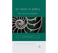 On Voice in Poetry: The Work of Animation (Language, Discourse, Society)