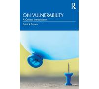 On Vulnerability : A Critical Introduction
