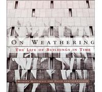 On Weathering: The Life of Buildings in Time (The MIT Press)