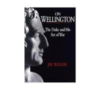 On Wellington: the Duke and His Art of War