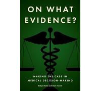 On What Evidence?: Making the Case in Medical Decision-Making