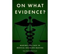 On What Evidence? : Making the Case in Medical Decision-Making
