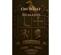 On What Remains: A Book of Principles for Family and Future Generations