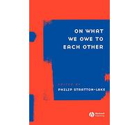 ON WHAT WE OWE TO EACH OTHER (Ratio Special Issues)