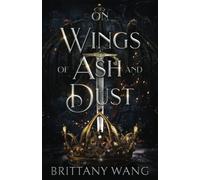 On Wings of Ash and Dust: The Complete Novel: Episodes 1-6 (The Faylan Trials)