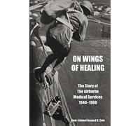 On Wings of Healing: The Story of the Airborne Medical Services 1940-1960