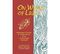 On Wings of Light: Messages of Hope and Inspiration from Archangel Michael