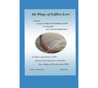 On Wings Of Selfless Love: A Beautiful Life Transformation