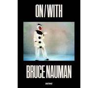 ON/WITH: Bruce Nauman