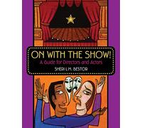 On with the Show!: A Guide for Directors and Actors
