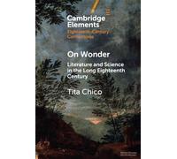On Wonder: Literature and Science in the Long Eighteenth Century (Elements in Eighteenth-Century Connections)