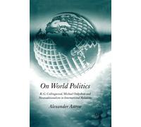 On World Politics : R.G. Collingwood, Michael Oakeshott and Neotraditionalism in International Relations