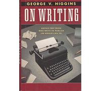 On Writing: Advice for Those Who Write to Publish (Or Would Like to)