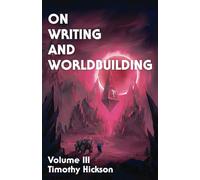 On Writing and Worldbuilding: Volume III
