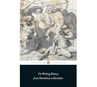 On Writing History from Herodotus to Herodian (Penguin Classics)