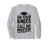 On Your Knees and Call me Master Graduation Humor Long Sleeve T-Shirt