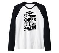On Your Knees and Call me Master Graduation Humor Raglan Baseball Tee