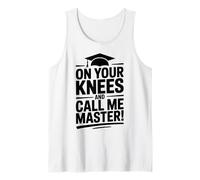 On Your Knees and Call me Master Graduation Humor Tank Top