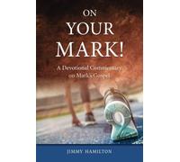 On Your Mark: A Devotional Commentary on Mark's Gospel