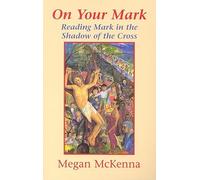 On Your Mark: Reading Mark in the Shadow of the Cross