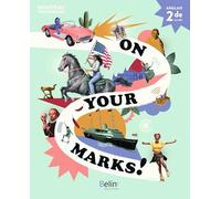 On your marks! Anglais 2de: Livre élève