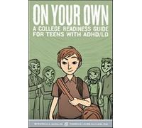 On Your Own: A College Readiness Guide for Teens with ADHD/LD: A College Readiness Guide for Teens With ADHD/LDAPM
