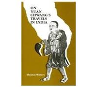 On Yuan Chwang's Travels in India: AD 629-645