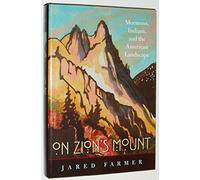On Zion′s Mount - Mormons, Indians and the American Landscape